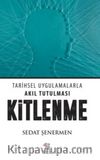 Kitlenme & Tarihsel Uyglamalarla Akıl Tutulması