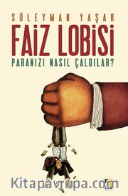 Faiz Lobisi - Paranızı Nasıl Çaldılar?