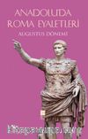 Anadolu’da Roma Eyaletleri & Augustus Dönemi  