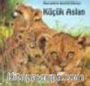 Küçük Aslan (Ciltli)  / Hayvanların Sevimli Dünyası