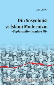 Din Sosyolojisi ve İslami Modernizm / Toplumbilim Yazıları 3