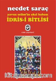 İdris-i Bitlisi <br /> Yavuz Selim'in Akıl Babası
