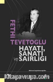 Fethi Tevetoğlu Hayatı, Sanatı ve Şairliği