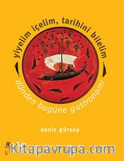 Yiyelim İçelim, Tarihini Bilelim - Dünden Bugüne Gastronomi
