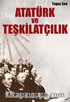 Atatürk ve Teşkilatçılık