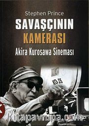 Savaşçının Kamerası  <br /> Akira Kurosawa Sineması