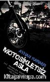 Motosikletsiz Asla & İki Tekerlek Üzerinde Unutulmaz Bir Yolculuk