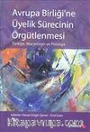 Avrupa Birliği'ne Üyelik Sürecinin Örgütlenmesi & Türkiye, Macaristan ve Polonya