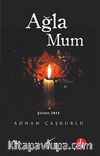 Ağla Mum