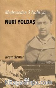 Medreseden 5 Nolu'ya Nuri Yoldaş