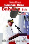 Cambazı Bırak Balyoz'a Bak
