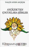 Ayçiçek'ten Çocuklara Şiirler