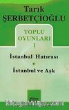 Toplu Oyunlar 1 / İstanbul Hatırası - İstanbul ve Aşk