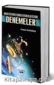 Hukuk Sistemimiz İçindeki Aykırılıklar Üzerine / Denemeler