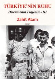 Türkiye'nin Ruhu / Direnmenin Trajedisi III