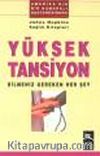Yüksek Tansiyon & Bilmeniz Gereken Her Şey