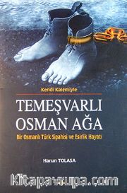 Temeşvarlı Osman Ağa Bir Osmanlı Türk Sipahisi ve Esirlik Hayatı