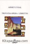 Troya'da Opera Libretto