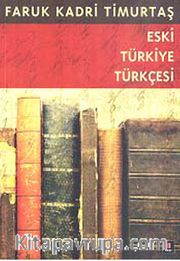 Eski Türkiye Türkçesi <br /> XV. Yüzyıl Gramer-Metin-Sözlük
