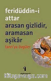 Arasan Gizlidir, Aramasan Aşikar <br /> Tanrı'ya Övgüler