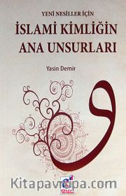 Yeni Nesiller İçin İslami Kimliğin Ana Unsurları