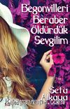Begonvilleri Beraber Öldürdük  Sevgilim  