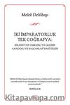 İki İmparatorluk Tek Coğrafya: Bizans'tan Osmanlı'ya Geçişin Anadolu ve Balkanlar'daki İzleri