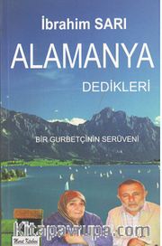 Alamanya Dedikleri - Bir Gurbetçinin Serüveni