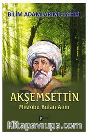 Akşemsettin <br /> Mikrobu Bulan Alim