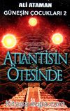 Güneşin Çocukları 2 / Atlantis'in Ötesinde