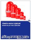Türkiye-Rusya İlişkileri: Rekabetten Çok Yönlü İşbirliğine