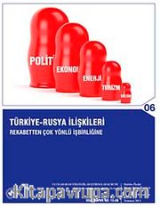 Türkiye-Rusya İlişkileri: Rekabetten Çok Yönlü İşbirliğine