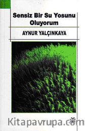 Sensiz Bir Su Yosunu Oluyorum