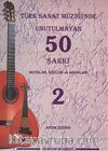Türk Sanat Müziğinde Unutulmayan 50 Şarkı -2 & Notalar, Sözler ve Akorlar