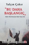 Bu Daha Başlangıç & Sözün Özü Direnişin Gözü Yalçın Abi