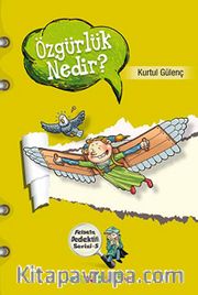 Özgürlük Nedir? <br /> Felsefe Dedektifi Serisi-5