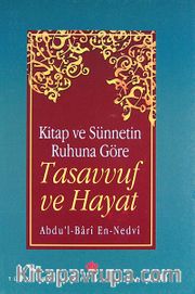 Kitap ve Sünnetin Ruhuna Göre Tasavvuf ve Hayat