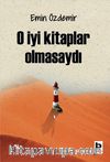 O İyi Kitaplar Olmasaydı