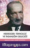 Heidegger:Teknoloji ve İnsanlığın Geleceği