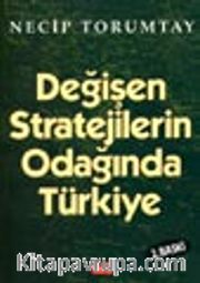 Değişen Stratejilerin Odağında Türkiye