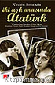 İki Aşk Arasında Atatürk