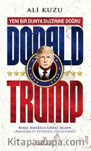 Donald Trump <br /> Yeni Bir Dünya Düzenine Doğru