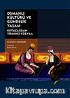 Osmanlı Kültürü ve Gündelik Yaşam / Ortaçağdan Yirminci Yüzyıla