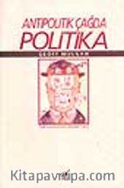 Antipolitik Çağda Politika