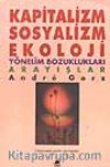 Kapitalizm, Sosyalizm, Ekoloji/ Yönetim Bozuklukları Arayışlar