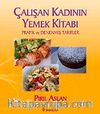 Çalışan Kadının Yemek Kitabı & Pratik ve Denenmiş Tarifler
