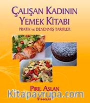Çalışan Kadının Yemek Kitabı <br /> Pratik ve Denenmiş Tarifler
