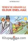 Yesevi ve Hünkar İle Olduk Enel-Hak