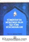 Türkistan'da Müslüman Olan İlk Türk Hükümdarları
