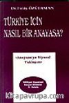 Türkiye İçin Nasıl Bir Anayasa